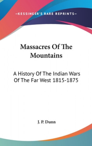 Libro MASSACRES OF THE MOUNTAINS: A HISTORY OF J. P. DUNN