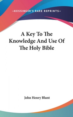 Buch Key To The Knowledge And Use Of The Holy Bible John Henry Blunt