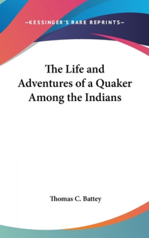 Carte THE LIFE AND ADVENTURES OF A QUAKER AMON THOMAS C. BATTEY