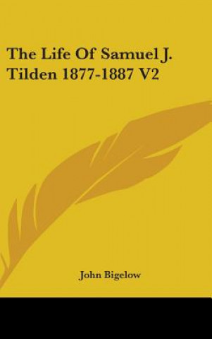 Kniha THE LIFE OF SAMUEL J. TILDEN 1877-1887 V JOHN BIGELOW