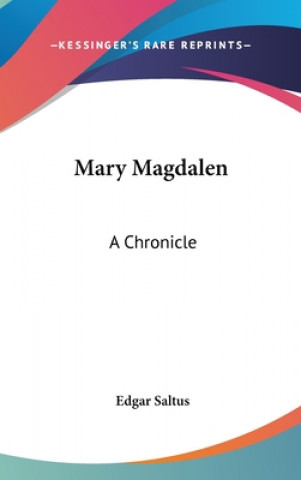 Buch MARY MAGDALEN: A CHRONICLE EDGAR SALTUS