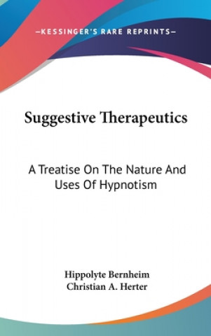 Livre SUGGESTIVE THERAPEUTICS: A TREATISE ON T HIPPOLYTE BERNHEIM