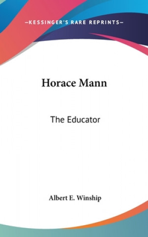 Kniha HORACE MANN: THE EDUCATOR ALBERT E. WINSHIP