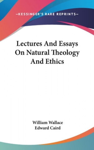 Kniha LECTURES AND ESSAYS ON NATURAL THEOLOGY WILLIAM WALLACE