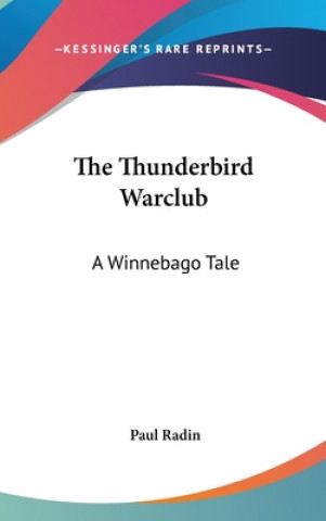 Kniha THE THUNDERBIRD WARCLUB: A WINNEBAGO TAL PAUL RADIN