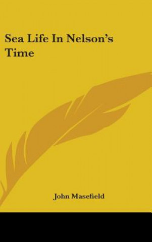 Livre SEA LIFE IN NELSON'S TIME JOHN MASEFIELD