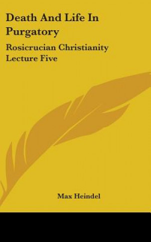 Carte DEATH AND LIFE IN PURGATORY: ROSICRUCIAN Max Heindel