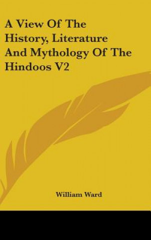 Kniha A View Of The History, Literature And Mythology Of The Hindoos V2 William Ward