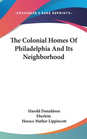 Książka THE COLONIAL HOMES OF PHILADELPHIA AND I HAROLD DON EBERLEIN