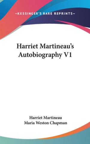 Kniha HARRIET MARTINEAU'S AUTOBIOGRAPHY V1 HARRIET MARTINEAU