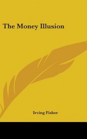 Kniha THE MONEY ILLUSION IRVING FISHER