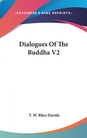 Könyv DIALOGUES OF THE BUDDHA V2 T. W. RHYS DAVIDS