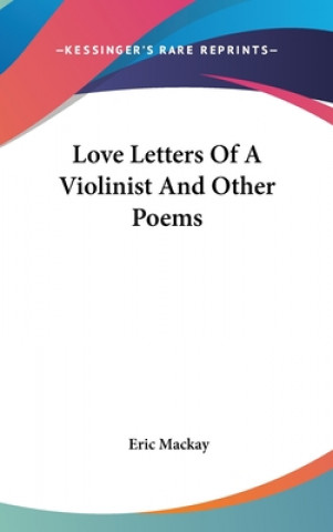 Kniha LOVE LETTERS OF A VIOLINIST AND OTHER PO ERIC MACKAY