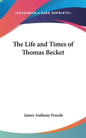 Knjiga THE LIFE AND TIMES OF THOMAS BECKET JAMES ANTHON FROUDE