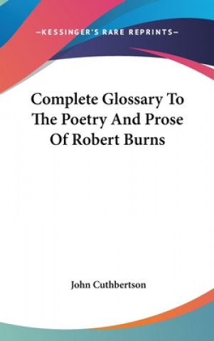 Kniha COMPLETE GLOSSARY TO THE POETRY AND PROS JOHN CUTHBERTSON