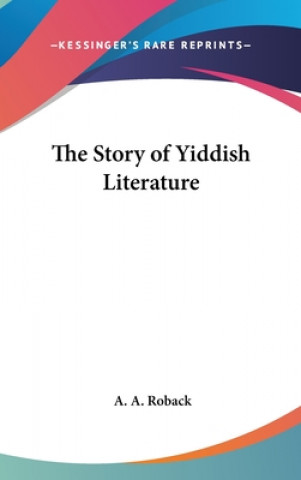 Livre THE STORY OF YIDDISH LITERATURE A. A. ROBACK