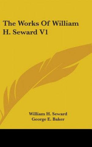 Kniha The Works Of William H. Seward V1 William H. Seward