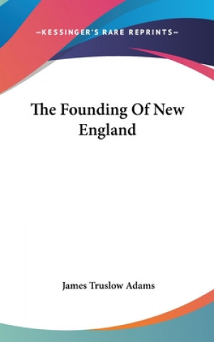 Livre Founding Of New England James Truslow Adams