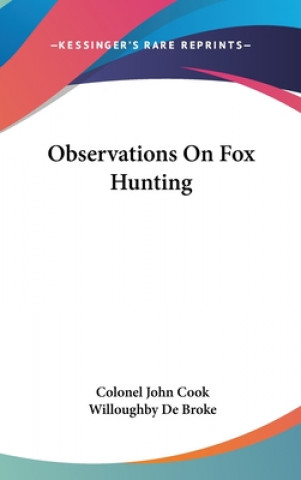 Knjiga OBSERVATIONS ON FOX HUNTING COLONEL JOHN COOK