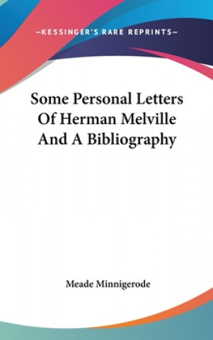 Книга SOME PERSONAL LETTERS OF HERMAN MELVILLE MEADE MINNIGERODE