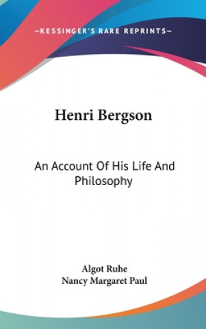 Kniha HENRI BERGSON: AN ACCOUNT OF HIS LIFE AN ALGOT RUHE