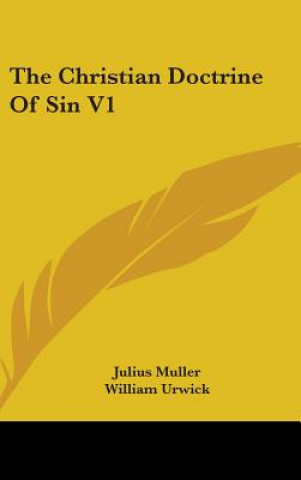 Carte THE CHRISTIAN DOCTRINE OF SIN V1 JULIUS MULLER