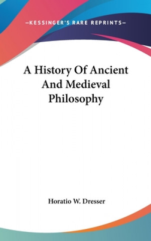 Książka A HISTORY OF ANCIENT AND MEDIEVAL PHILOS HORATIO W. DRESSER