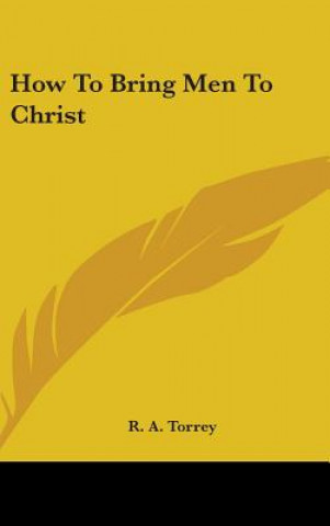 Carte HOW TO BRING MEN TO CHRIST R. A. TORREY