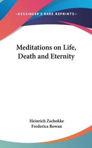 Kniha MEDITATIONS ON LIFE, DEATH AND ETERNITY HEINRICH ZSCHOKKE