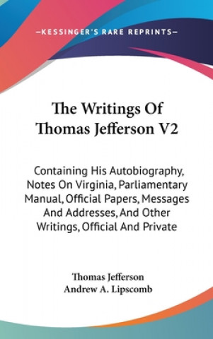 Carte THE WRITINGS OF THOMAS JEFFERSON V2: CON Thomas Jefferson