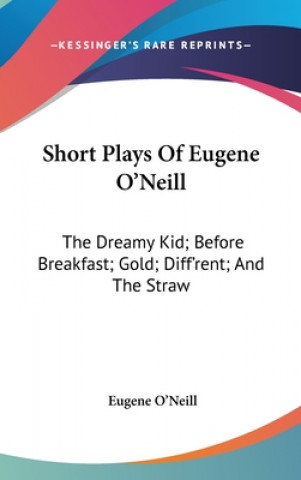 Kniha SHORT PLAYS OF EUGENE O'NEILL: THE DREAM EUGENE O'NEILL