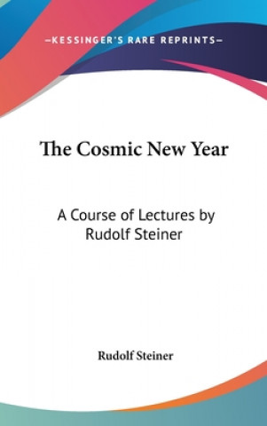 Könyv THE COSMIC NEW YEAR: A COURSE OF LECTURE Rudolf Steiner