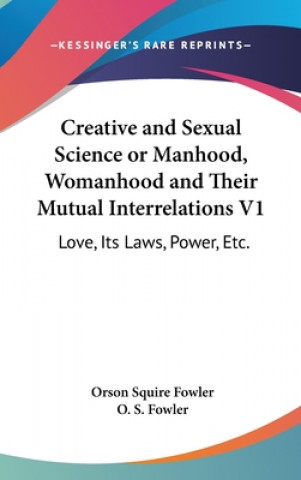 Kniha CREATIVE AND SEXUAL SCIENCE OR MANHOOD, O. S. FOWLER
