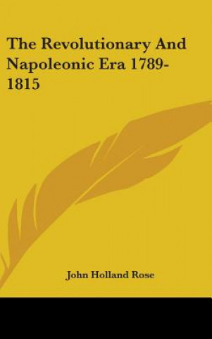 Kniha THE REVOLUTIONARY AND NAPOLEONIC ERA 178 JOHN HOLLAND ROSE
