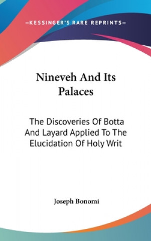 Książka Nineveh And Its Palaces: The Discoveries Of Botta And Layard Applied To The Elucidation Of Holy Writ Joseph Bonomi