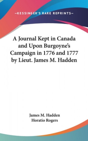 Libro A JOURNAL KEPT IN CANADA AND UPON BURGOY JAMES M. HADDEN