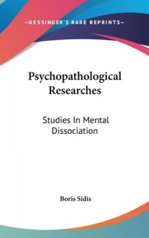 Carte PSYCHOPATHOLOGICAL RESEARCHES: STUDIES I BORIS SIDIS