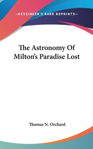 Kniha THE ASTRONOMY OF MILTON'S PARADISE LOST THOMAS N. ORCHARD