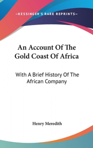 Könyv An Account Of The Gold Coast Of Africa: With A Brief History Of The African Company Henry Meredith