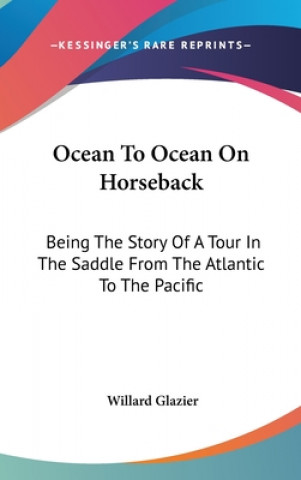 Knjiga Ocean To Ocean On Horseback Willard Glazier