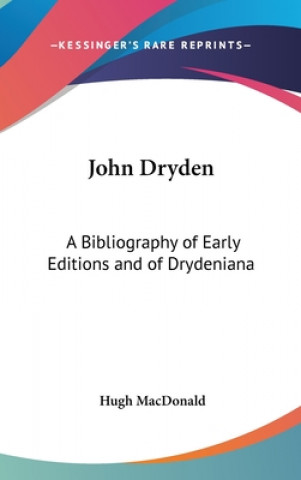 Könyv JOHN DRYDEN: A BIBLIOGRAPHY OF EARLY EDI HUGH MACDONALD