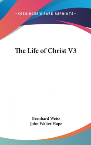 Książka THE LIFE OF CHRIST V3 BERNHARD WEISS