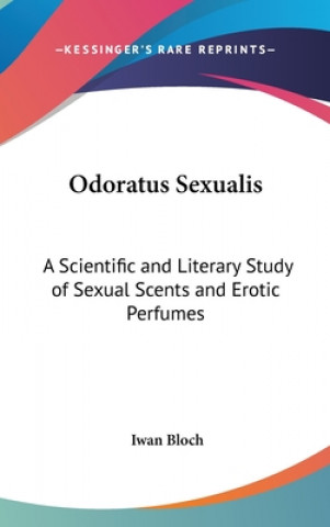 Kniha ODORATUS SEXUALIS: A SCIENTIFIC AND LITE IWAN BLOCH