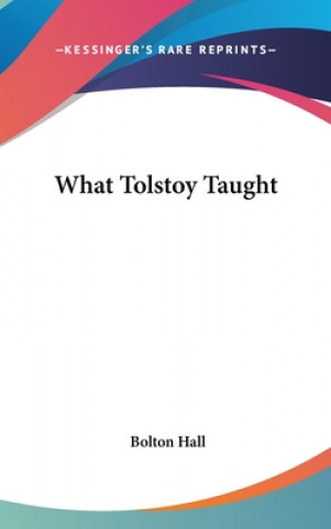 Kniha WHAT TOLSTOY TAUGHT BOLTON HALL