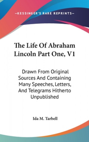 Książka THE LIFE OF ABRAHAM LINCOLN PART ONE, V1 IDA M. TARBELL