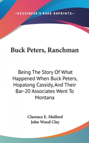 Carte BUCK PETERS, RANCHMAN: BEING THE STORY O CLARENCE E. MULFORD