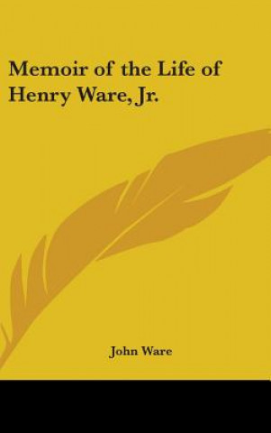 Könyv Memoir Of The Life Of Henry Ware, Jr. John Ware