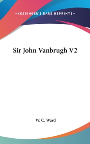 Knjiga SIR JOHN VANBRUGH V2 W. C. WARD