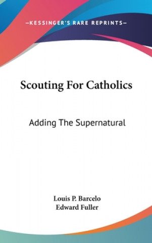 Buch SCOUTING FOR CATHOLICS: ADDING THE SUPER LOUIS P. BARCELO
