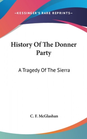 Kniha HISTORY OF THE DONNER PARTY: A TRAGEDY O C. F. MCGLASHAN